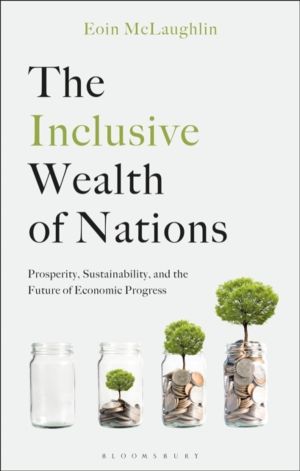Inclusive Wealth of Nations - Prosperity, Sustainability, and the Future of