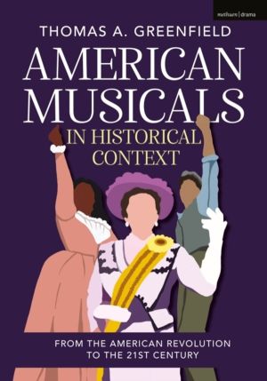 American Musicals in Historical Context - From the American Revolution to t