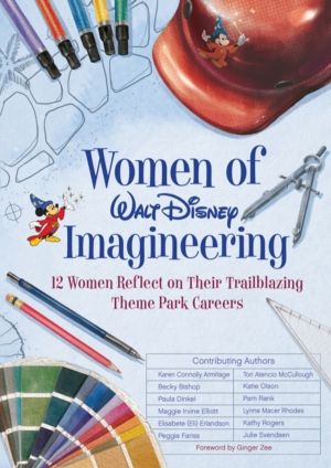 Women of Walt Disney Imagineering - 12 Women Reflect on their Trailblazing