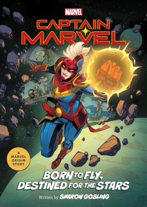 Captain Marvel: Born to Fly, Destined for the Stars - A Marvel Origin Story