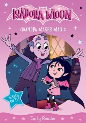 Isadora Moon: Grandpa Makes Magic, an exciting early reader based on the to