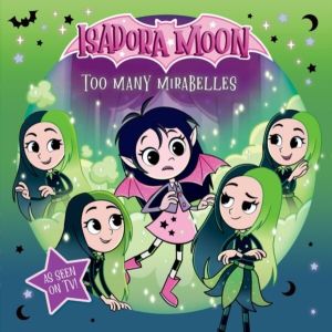 Isadora Moon: Too Many Mirabelles, an exciting picture book based on the to
