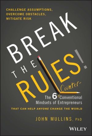 Break the Rules! - The Six Counter-Conventional Mindsets of Entrepreneurs T