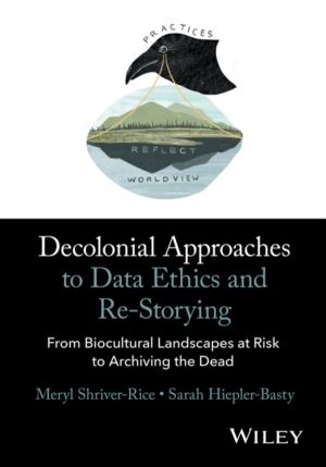 Decolonial Approaches to Data Ethics and Re-Storying - From Biocultural Lan