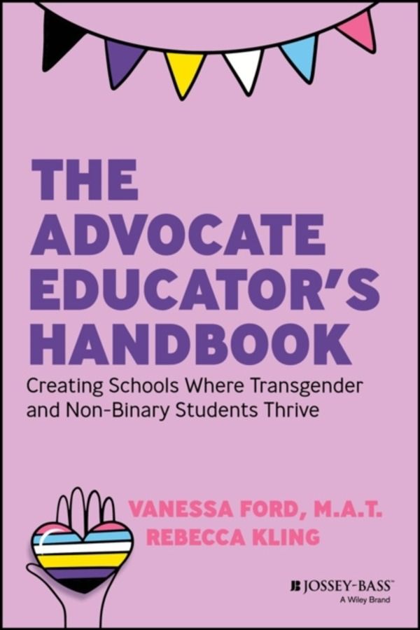 Advocate Educator's Handbook - Creating Schools Where Transgender and Non-B