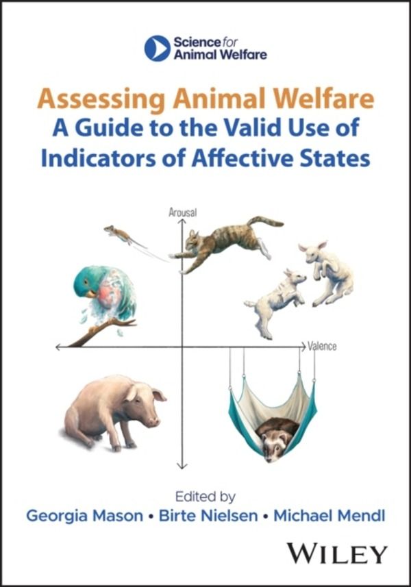Assessing Animal Welfare - A Guide to the Valid Use of Indicators of Affect