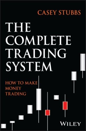Complete Trading System - How to Develop a Mindset, Maximize Profitability,