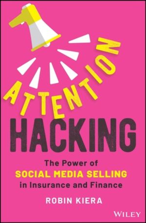 Attention Hacking - The Power of Social Media Selling in Insurance and Fina