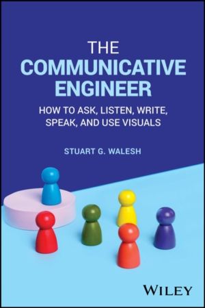 Communicative Engineer - How to Ask, Listen, Write, Speak, and Use Visuals