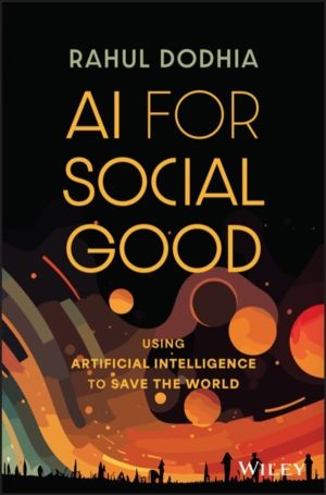 AI for Social Good - Using Artificial Intelligence to Save the World