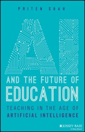AI and the Future of Education - Teaching in the Age of Artificial Intellig