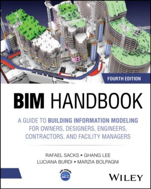 BIM Handbook - A Guide to Building Information Modeling for Owners, Designe