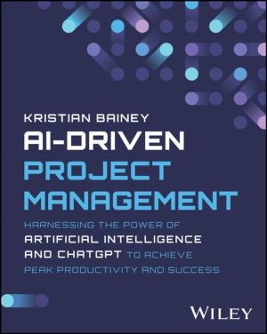 AI-Driven Project Management - Harnessing the Power of Artificial Intellige