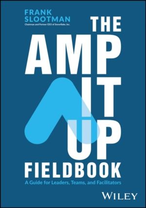 Amp It Up Fieldbook - A Guide for Leaders, Teams, and Facilitators