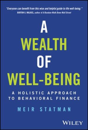Wealth of Well-Being - A Holistic Approach to Behavioral Finance