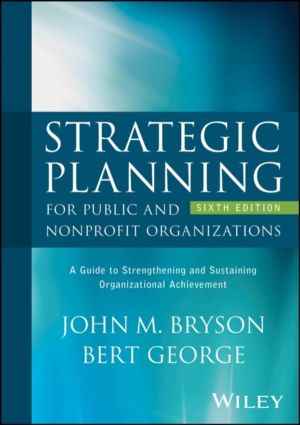 Strategic Planning for Public and Nonprofit Organizations - A Guide to Stre