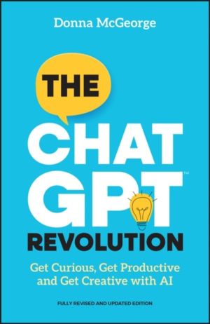ChatGPT Revolution - Get Curious, Get Productive and Get Creative with AI