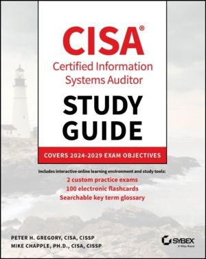 CISA Certified Information Systems Auditor Study Guide - Covers 2024 - 2029