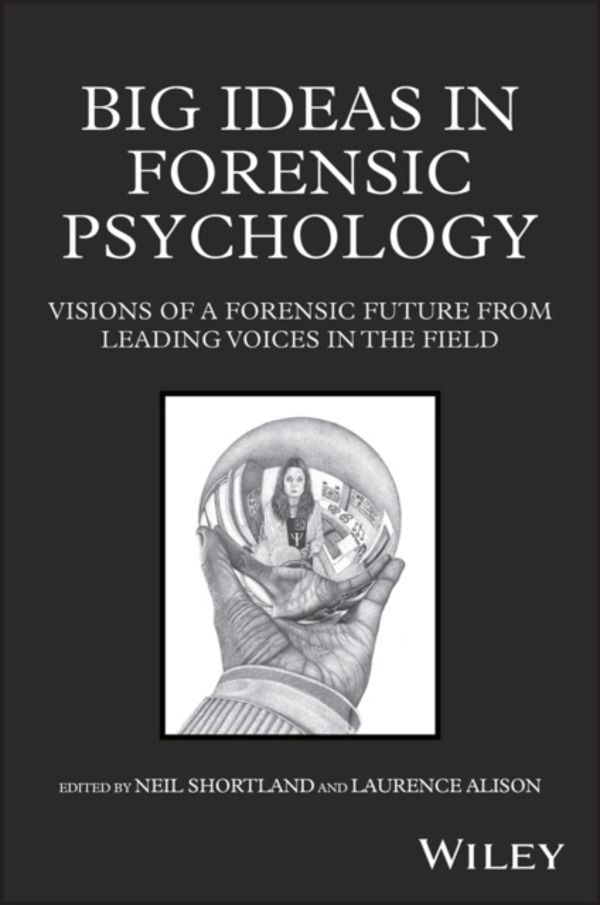 Big Ideas in Forensic Psychology - Visions of a Forensic Future From Leadin