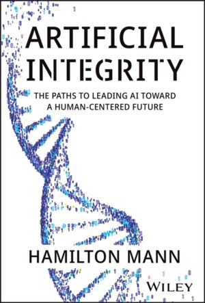 Artificial Integrity - The Paths to Leading AI Toward a Human-Centered Futu
