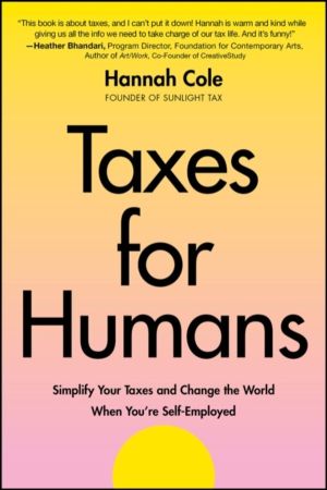 Taxes for Humans - Simplify Your Taxes and Change the World When You're Sel