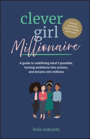 Clever Girl Millionaire - A Guide to Redefining WhatÔÇÖs Possible, Turning