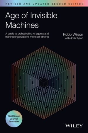 Age of Invisible Machines - A Guide to Orchestrating AI Agents and Making O