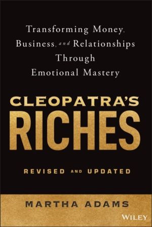 Cleopatra's Riches - Transforming Money, Business, and Relationships Throug