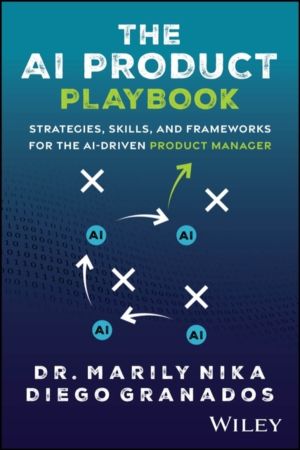 AI Product Playbook - Strategies, Skills, and Frameworks for the AI-Driven