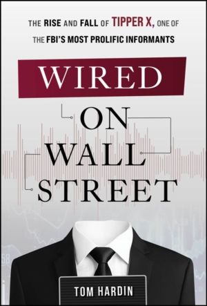 Wired on Wall Street - The Rise and Fall of Tipper X, One of the FBI's Most