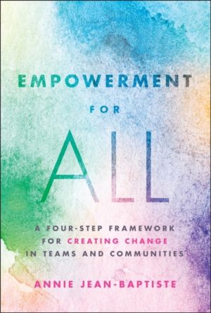 Empowerment for All - A Four-Step Framework for Creating Change in Teams an