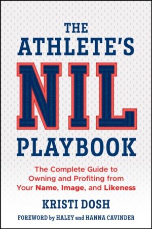 Athlete's NIL Playbook - The Complete Guide to Owning and Profiting from Yo