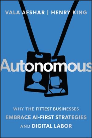 Autonomous - Why the Fittest Businesses Embrace AI-First Strategies and Dig