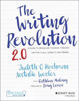 Writing Revolution 2.0 - A Guide to Advancing Thinking Through Writing in A