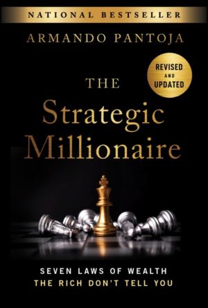 Strategic Millionaire, Expanded Edition - Seven Laws of Wealth the Rich Don