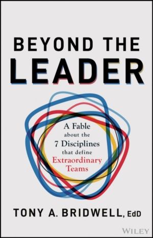 Beyond the Leader - A Fable About the 7 Disciplines That Define Extraordina
