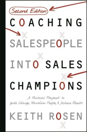 Coaching Salespeople Into Sales Champions - A Tactical Playbook to Ignite C