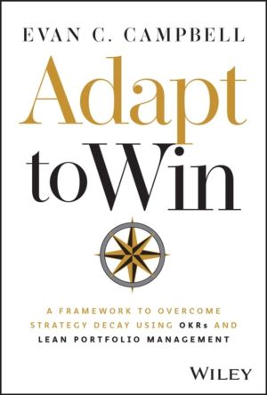 Adapt to Win - A Framework to Overcome Strategy Decay Using OKRs and Lean P