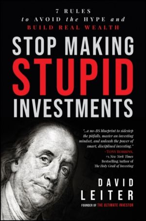 Stop Making Stupid Investments - 7 Rules to Avoid the Hype and Build Real W