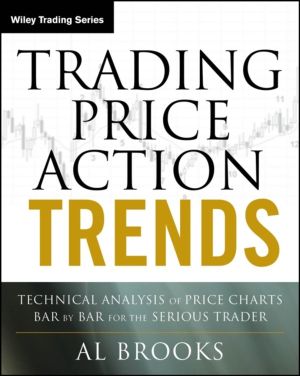 Trading Price Action Trends - Technical Analysis of Price Charts Bar by Bar
