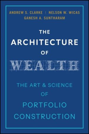 Architecture of Wealth - The Art and Science of Portfolio Construction