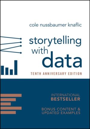Storytelling with Data - A Data Visualization Guide for Business Profession