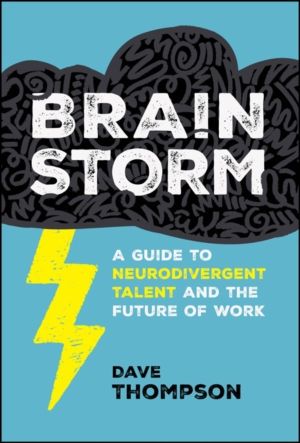 Brainstorm - A Guide to Neurodivergent Talent and the Future of Work