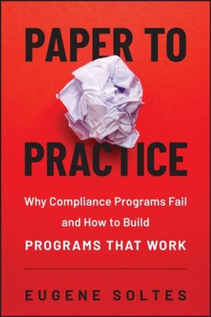 Paper to Practice - Why Compliance Programs Fail and How to Build Programs