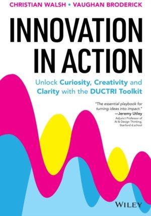 Innovation in Action: Unlock Curiosity, Creativity and Clarity with the DUC