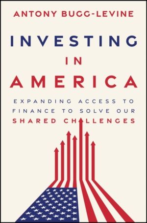 Investing in America - Expanding Access to Finance to Solve Our Shared Chal