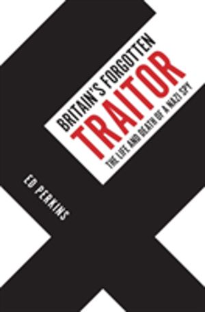 Britain's Forgotten Traitor - The Life and Death of a Nazi Spy