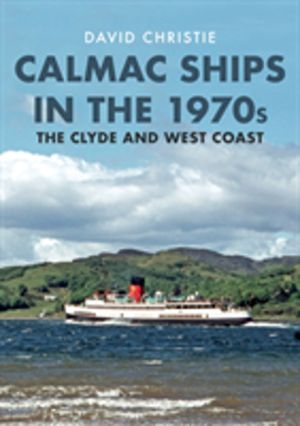Calmac Ships in the 1970s - The Clyde and West Coast