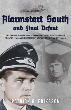 Alarmstart South and Final Defeat - The German Fighter Pilot's Experience i