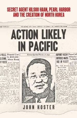Action Likely in Pacific - Secret Agent Kilsoo Haan, Pearl Harbor and the C